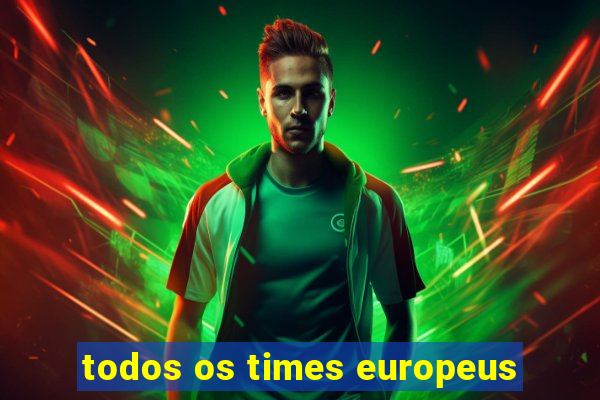 todos os times europeus